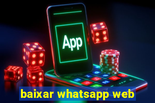 baixar whatsapp web